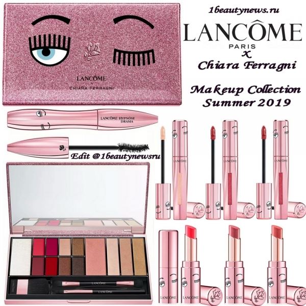 Новая коллекция макияжа Lancome x Chiara Ferragni Makeup Collection Summer 2019